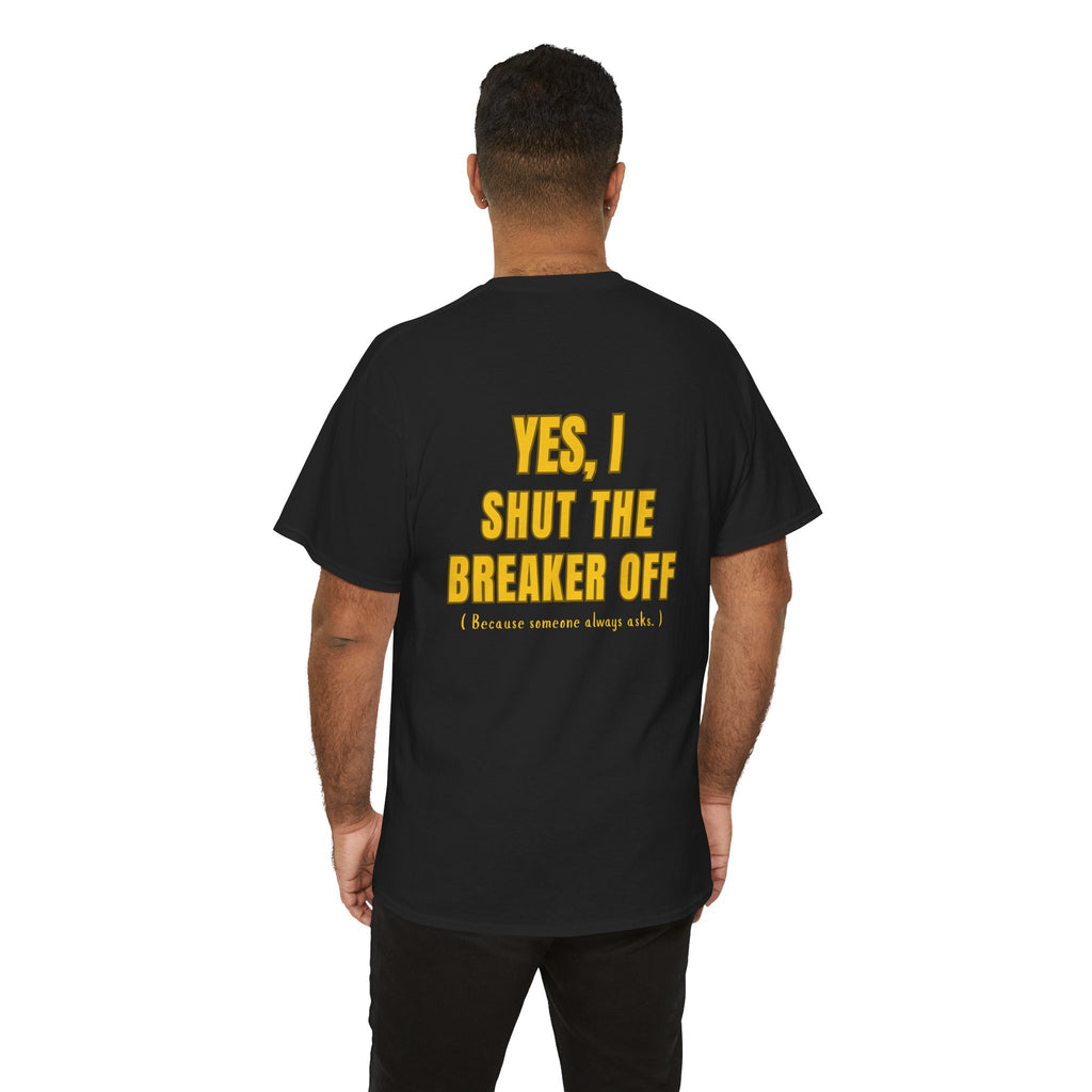 Yes, I Shut the Breaker Off.