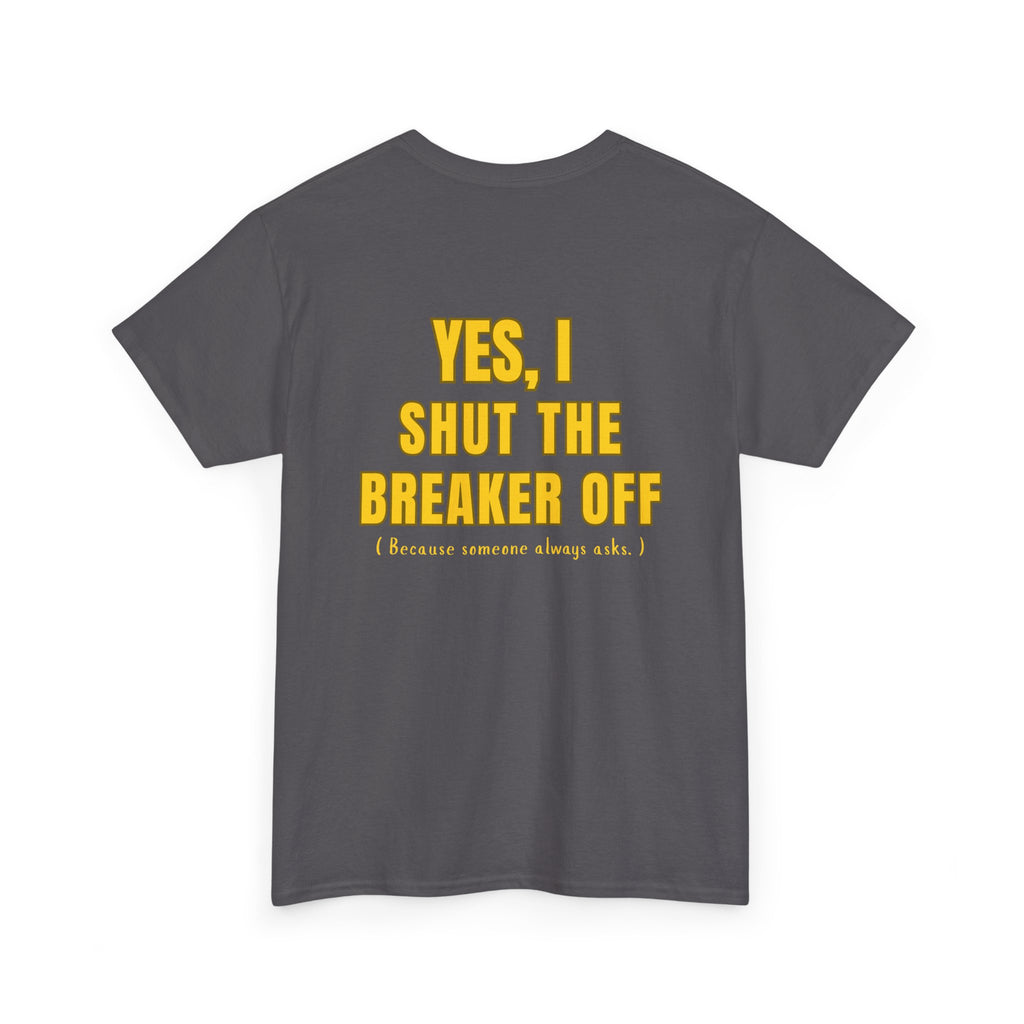 Yes, I Shut the Breaker Off.