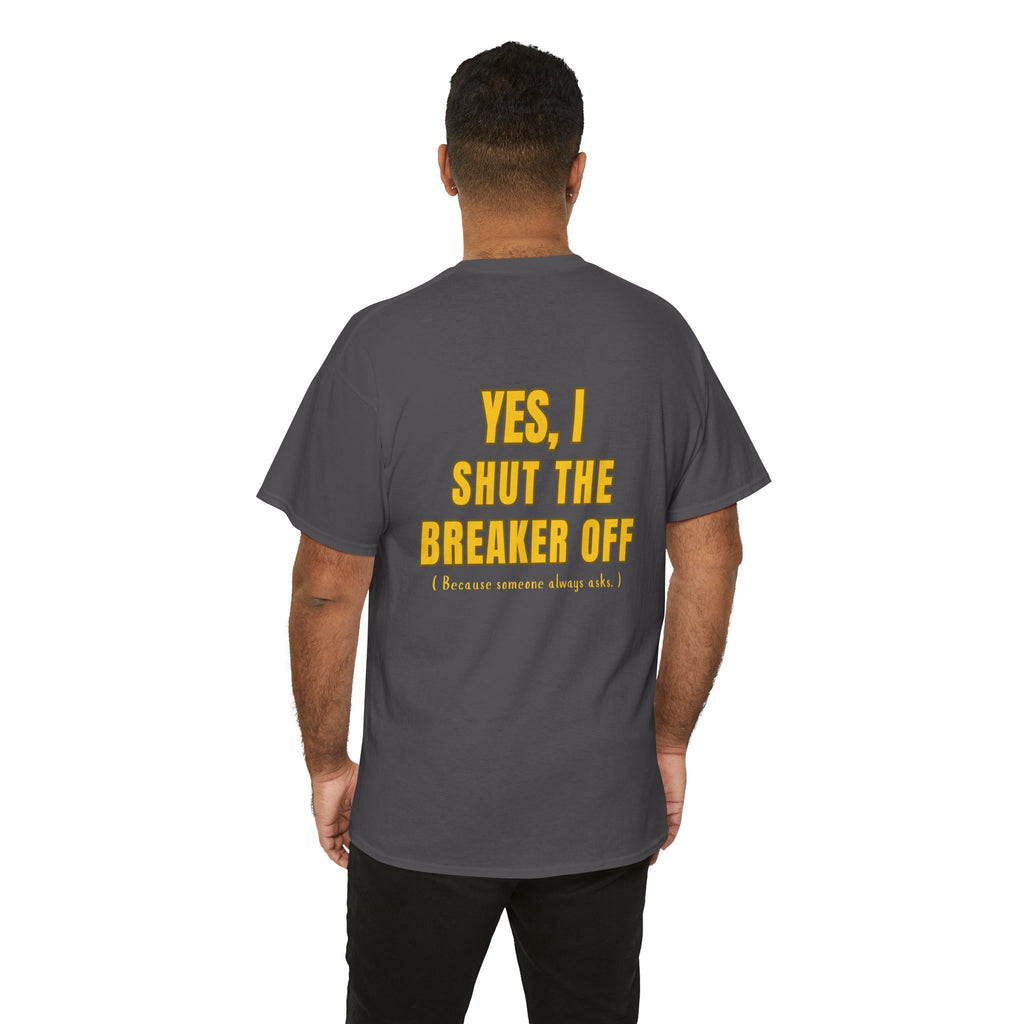 Yes, I Shut the Breaker Off.