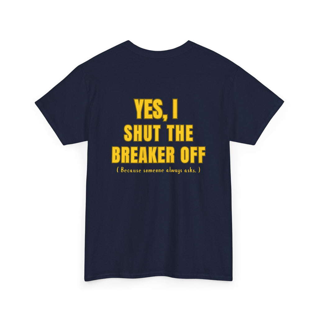 Yes, I Shut the Breaker Off.