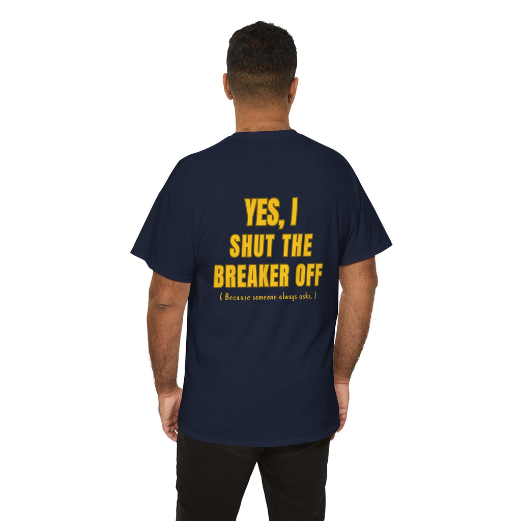 Yes, I Shut the Breaker Off.